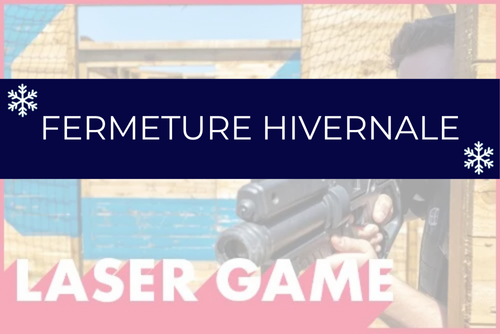 Laser Game : Fermeture Hivernale